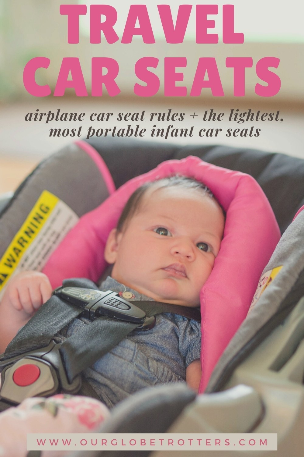 Travel with Car Seats Ultimate Guide to Flying With Infant Car Seats • Our Globetrotters