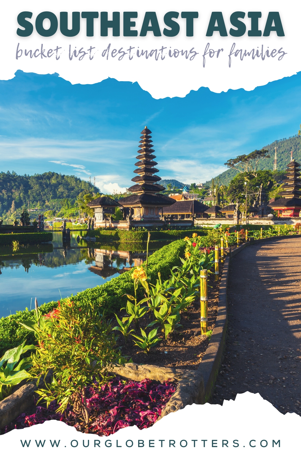 Southeast Asian Destinations For Your Family Bucketlist • Our Globetrotters